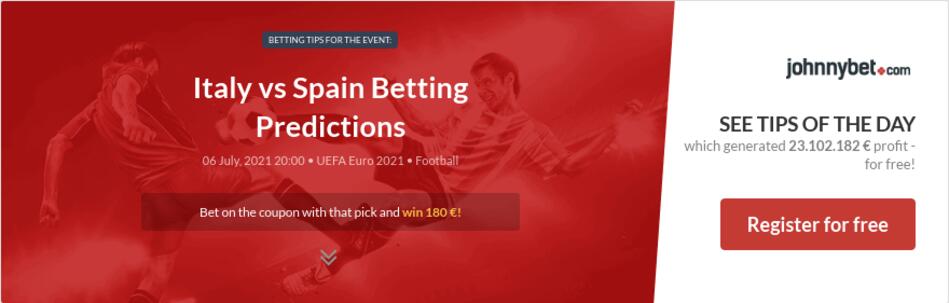 Italy vs Spain Betting Predictions, Tips, Odds, Previews ...