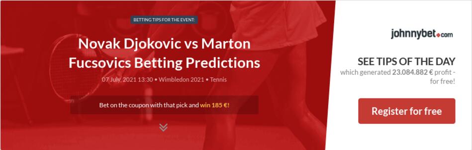 Novak Djokovic vs Marton Fucsovics Betting Predictions ...