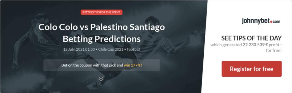 Colo Colo vs Palestino Santiago Betting Predictions, Tips ...