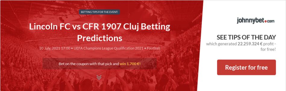 Lincoln FC vs CFR 1907 Cluj Betting Predictions, Tips ...