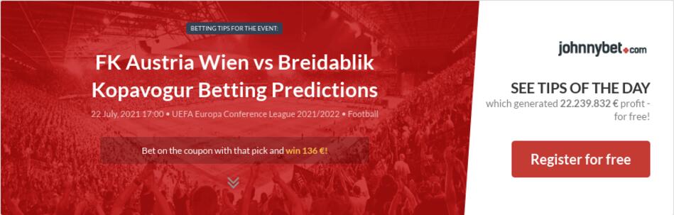Fk Austria Wien Vs Breidablik Kopavogur Betting Predictions Tips Odds Previews 2021 07 22 By Conotin1