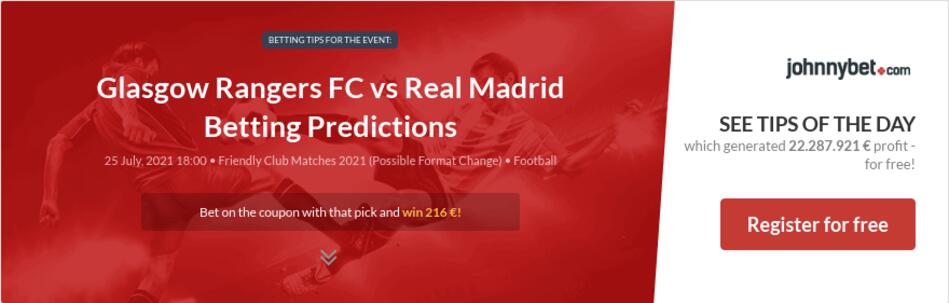 Glasgow Rangers FC vs Real Madrid Betting Predictions ...