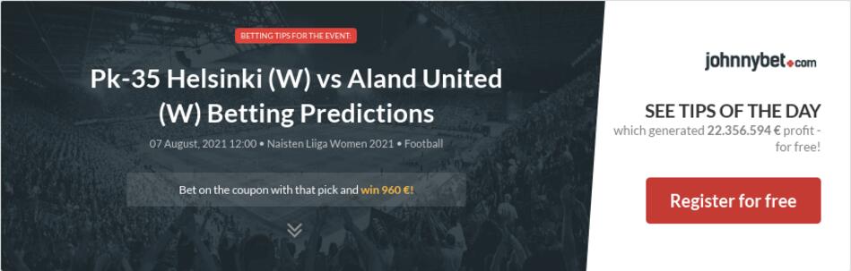 Pk 35 Helsinki W Vs Aland United W Betting Predictions Tips Odds Previews 21 08 07 By Theoxy