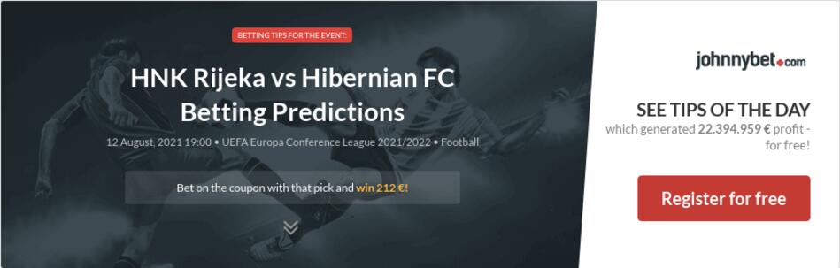 HNK Rijeka vs Hibernian FC Betting Predictions, Tips, Odds ...