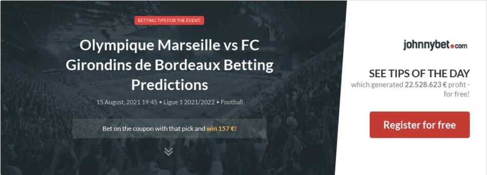 Olympique Marseille vs FC Girondins de Bordeaux Betting ...
