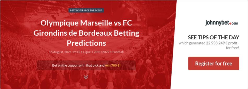 Olympique Marseille vs FC Girondins de Bordeaux Betting ...