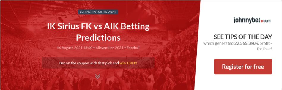 IK Sirius FK vs AIK Betting Predictions, Tips, Odds ...