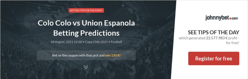 Colo Colo vs Union Espanola Betting Predictions, Tips ...