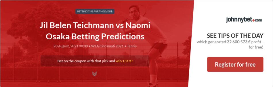 Jil Belen Teichmann vs Naomi Osaka Betting Predictions ...