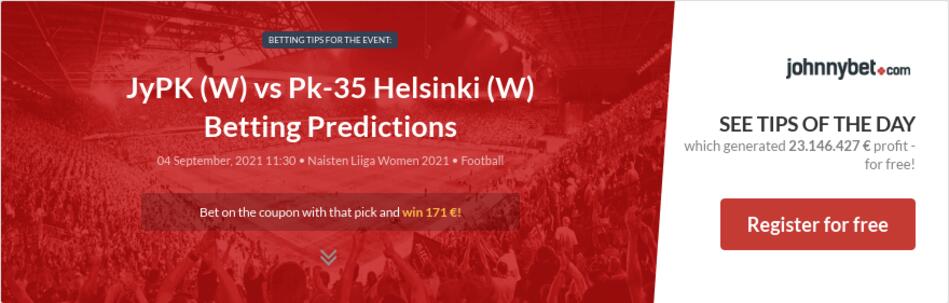 Jypk W Vs Pk 35 Helsinki W Betting Predictions Tips Odds Previews 21 09 04 By Elite Msk