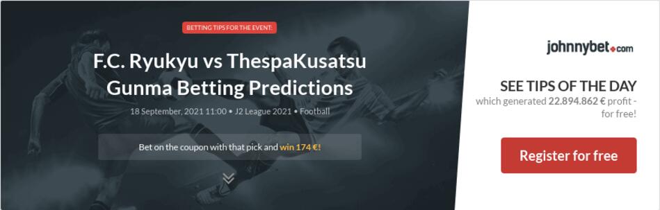 F C Ryukyu Vs Thespakusatsu Gunma Betting Predictions Tips Odds Previews 21 09 18 By Cryptobuyer