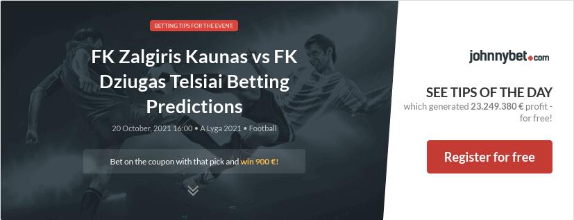 FK Zalgiris Kaunas vs FK Dziugas Telsiai Betting Predictions