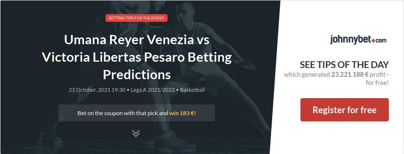 Umana Reyer Venezia vs Victoria Libertas Pesaro Betting Predictions