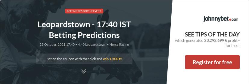 Leopardstown - 17:40 IST Betting Predictions