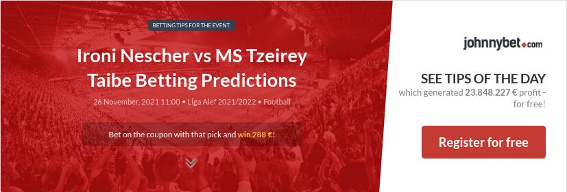 Ironi Nescher vs MS Tzeirey Taibe Betting Predictions