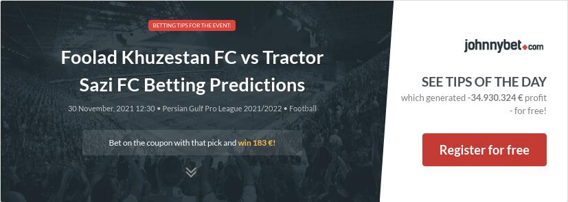 Foolad Khuzestan FC vs Tractor Sazi FC Betting Predictions