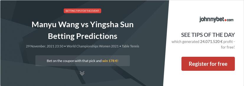 Manyu Wang vs Yingsha Sun Betting Predictions