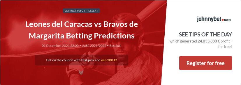 Leones del Caracas vs Bravos de Margarita Betting Predictions