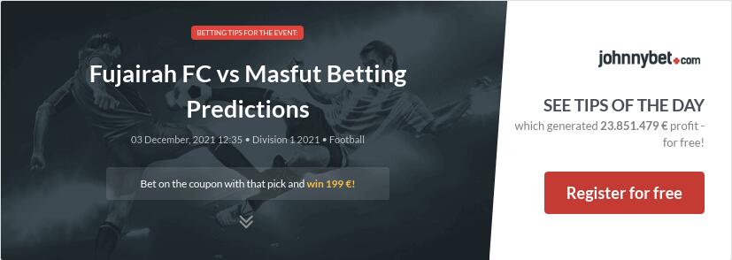 Fujairah FC vs Masfut Betting Predictions