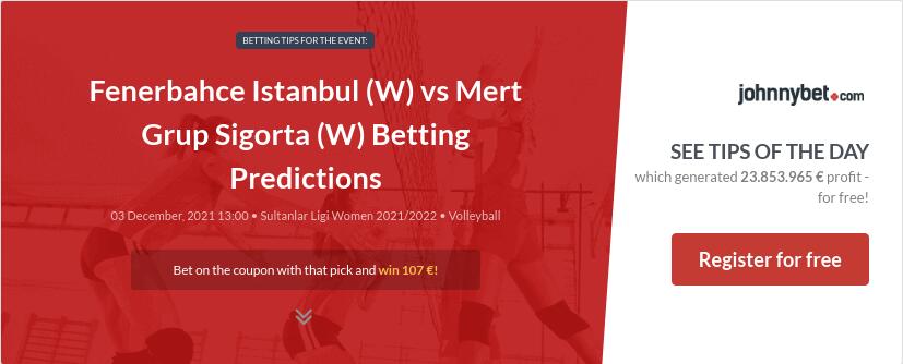 Fenerbahce Istanbul (W) vs Mert Grup Sigorta (W) Betting Predictions