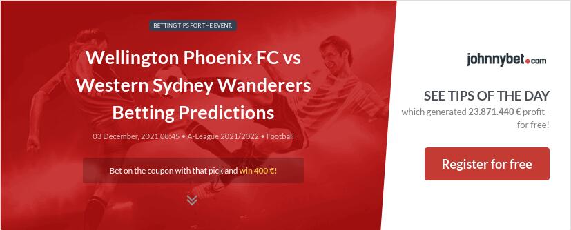 Wellington Phoenix FC vs Western Sydney Wanderers Betting Predictions