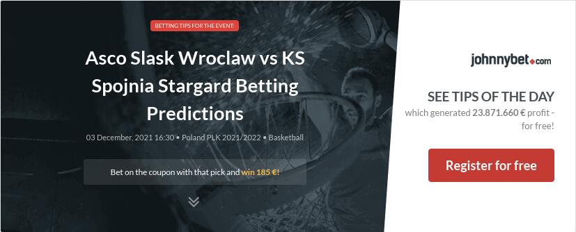 Asco Slask Wroclaw vs KS Spojnia Stargard Betting Predictions
