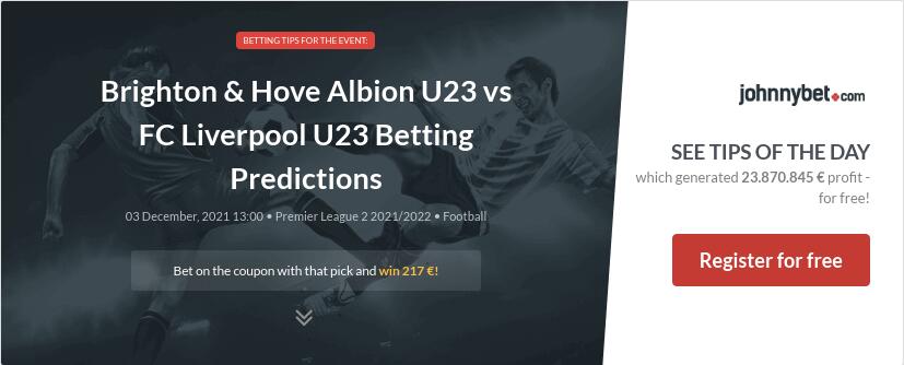 Brighton & Hove Albion U23 vs FC Liverpool U23 Betting Predictions