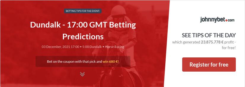 Dundalk - 17:00 GMT Betting Predictions
