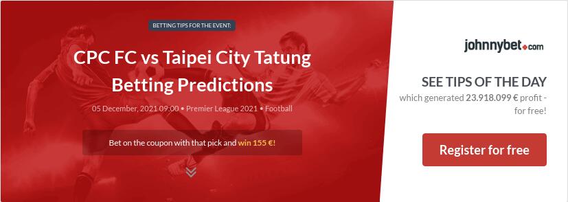 CPC FC vs Taipei City Tatung Betting Predictions