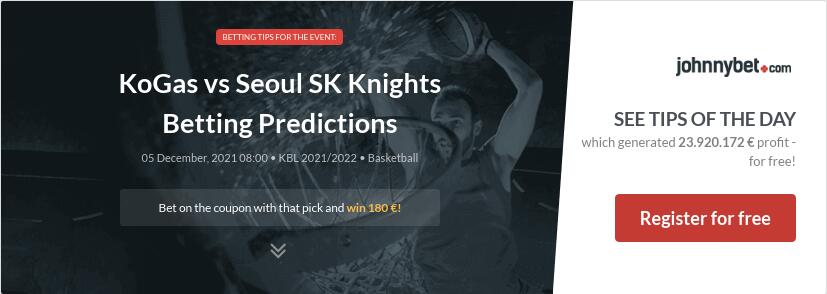 KoGas vs Seoul SK Knights Betting Predictions