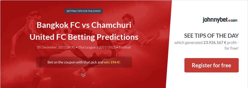 Bangkok FC vs Chamchuri United FC Betting Predictions