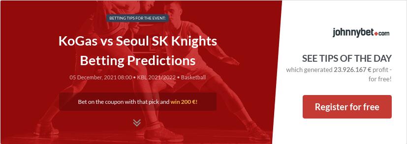 KoGas vs Seoul SK Knights Betting Predictions