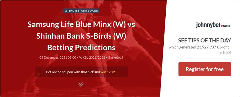 Samsung Life Blue Minx (W) vs Shinhan Bank S-Birds (W) Betting Predictions
