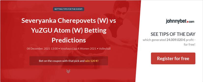 Severyanka Cherepovets (W) vs YuZGU Atom (W) Betting Predictions