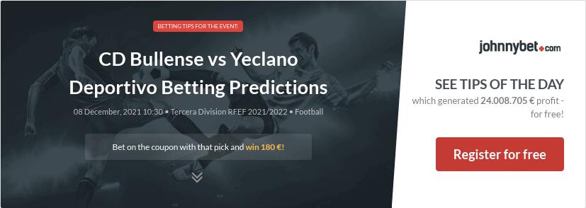CD Bullense vs Yeclano Deportivo Betting Predictions