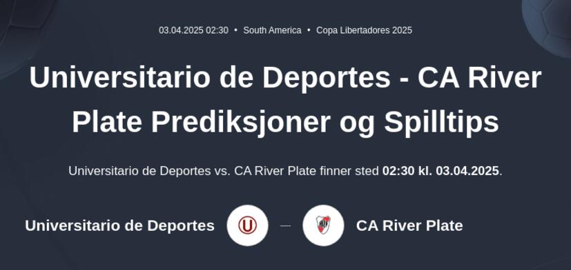 Universitario - CA River Plate Prediksjoner og Spilltips