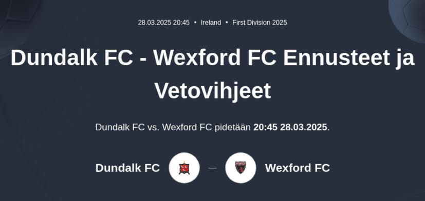 Dundalk FC - Wexford FC Ennusteet ja Vetovihjeet