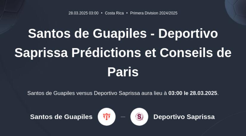 Santos de Guapiles - Deportivo Saprissa Prédictions et Conseils de Paris