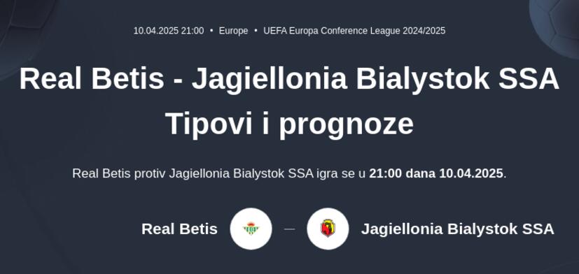 Real Betis - Jagiellonia Bialystok Tipovi i prognoze