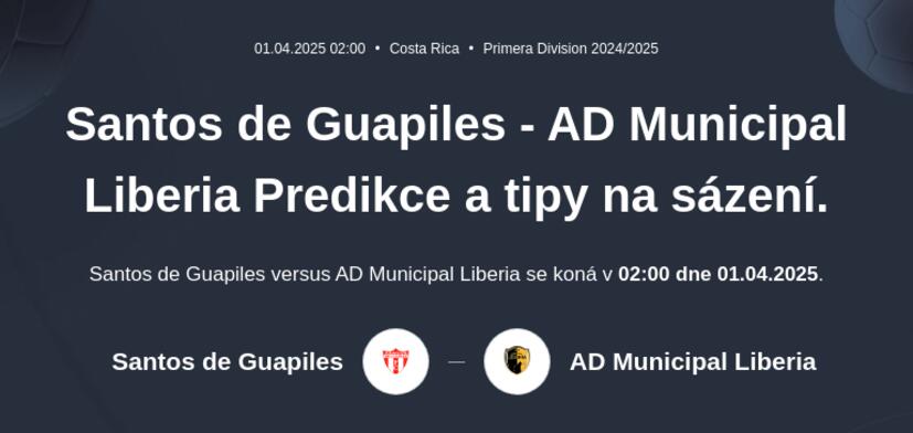 Santos de Guapiles - AD Municipal Liberia Predikce a tipy na sázení.
