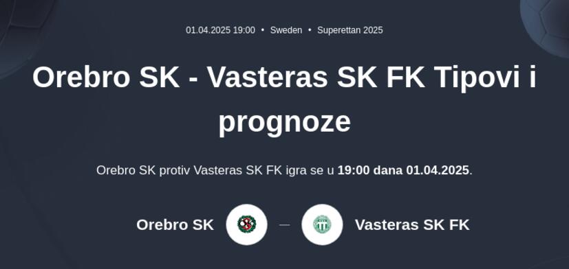Orebro SK - Vasteras SK FK Tipovi i prognoze
