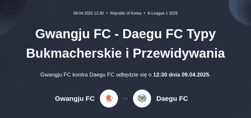 Gwangju FC - Daegu FC Typy Bukmacherskie i Przewidywania