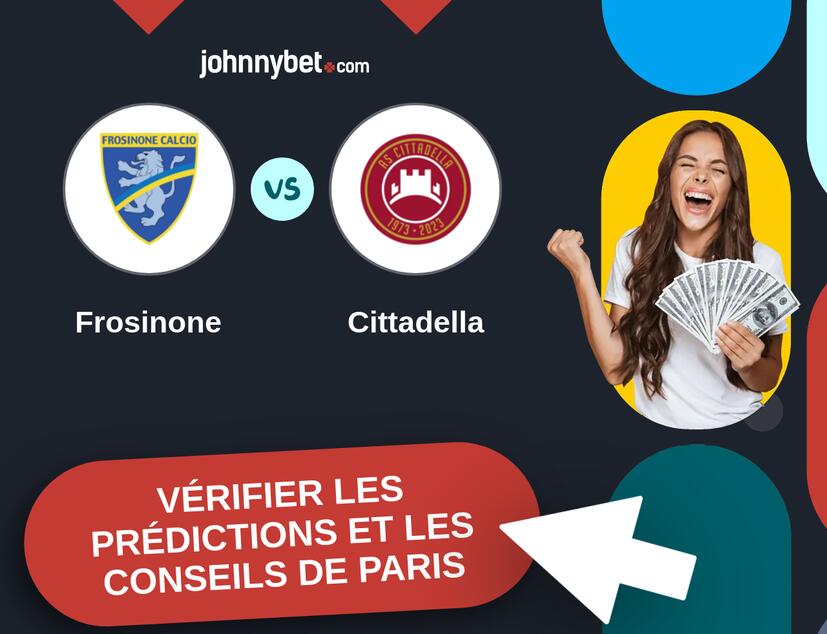 Frosinone - Cittadella Prédictions et Conseils de Paris