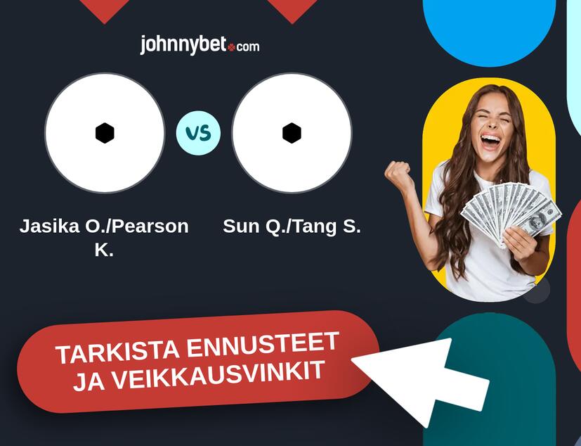 Jasika O./Pearson K. - Sun Q./Tang S. Ennusteet ja Vetovihjeet