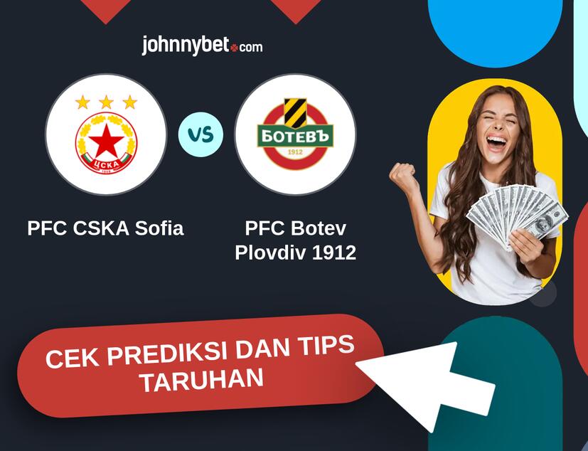 PFC CSKA Sofia - PFC Botev Plovdiv 1912 Prediksi dan Tips Taruhan