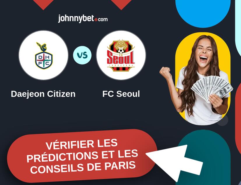 Daejeon Citizen - FC Seoul Prédictions et Conseils de Paris