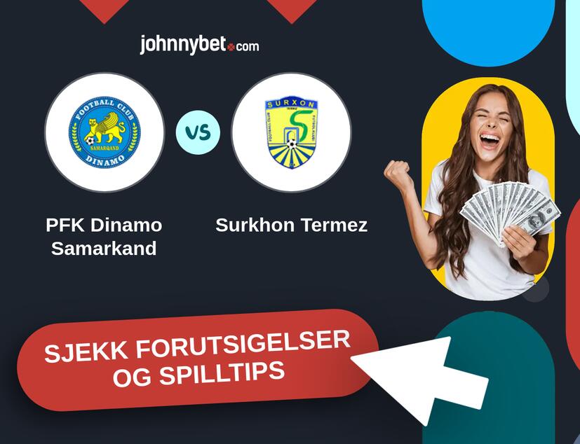 PFK Dinamo Samarkand - Surkhon Termez Prediksjoner og Spilltips