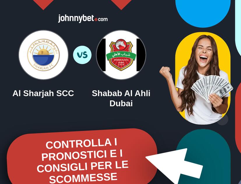 Al Sharjah SCC - Shabab Al Ahli Dubai Pronostici e Consigli Scommesse