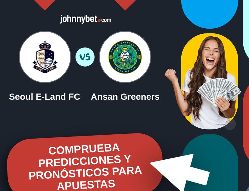 Seoul E-Land FC - Ansan Greeners Pronósticos y Consejos de Apuestas