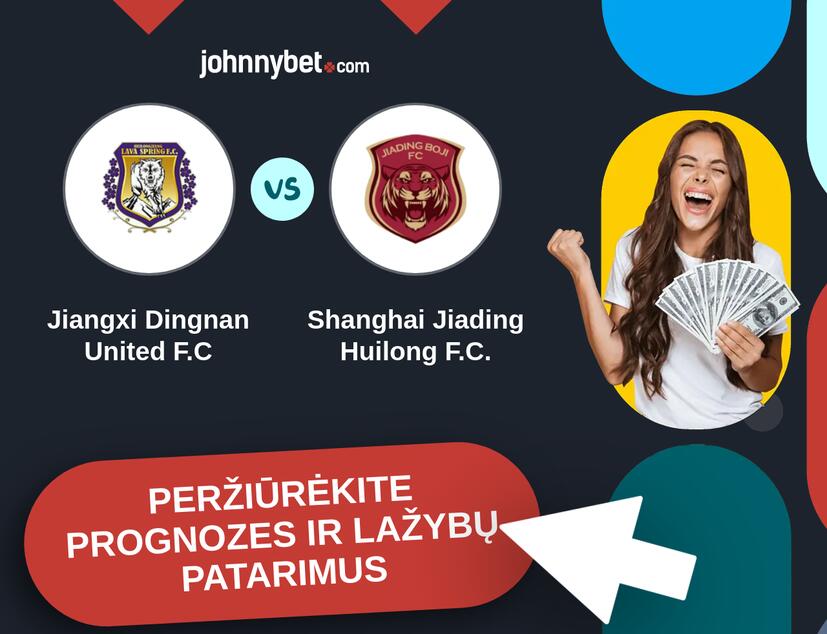 Jiangxi Dingnan United F.C - Shanghai Jiading Huilong F.C. Prognozės ir Statymų Patarimai